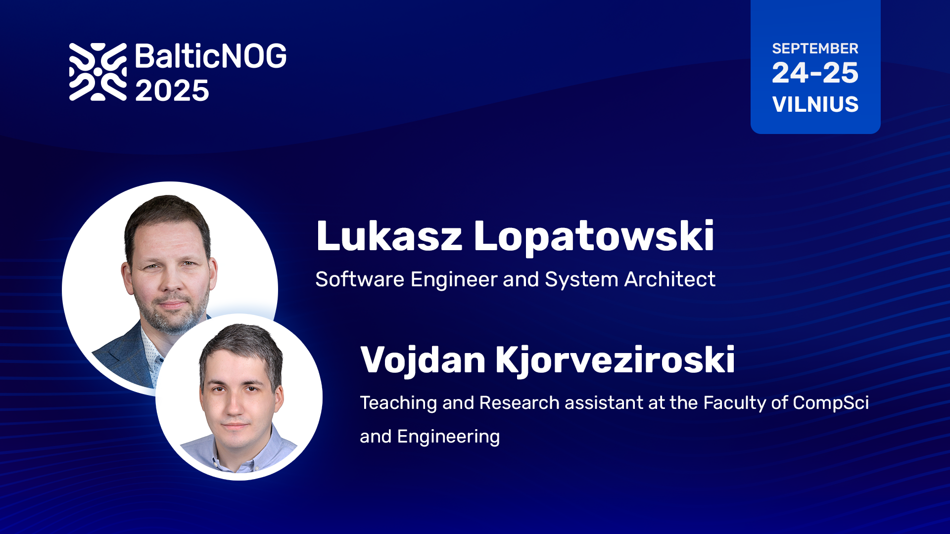 Speakers Lukasz Lopatowski and Vojdan Kjorveziroski